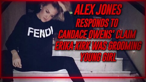 EXCLUSIVE: Alex Jones Responds To Candace Owens' Claim That Erika Kirk Was Grooming A Young Girl