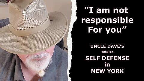 Uncle Dave's take on Self Defense in New York