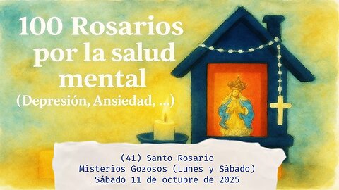 Santo Rosario - Misterios Gozosos - (Lunes y Sábado) - Sábado 11 de octubre de 2025