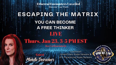 Ethereal Encounters Unveiled -Michelle Desrochers-Escaping the Matrix: You Can Become A Free Thinker