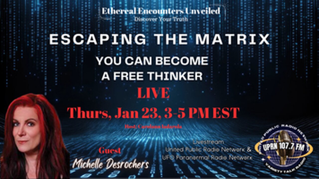 Ethereal Encounters Unveiled -Michelle Desrochers-Escaping the Matrix: You Can Become A Free Thinker