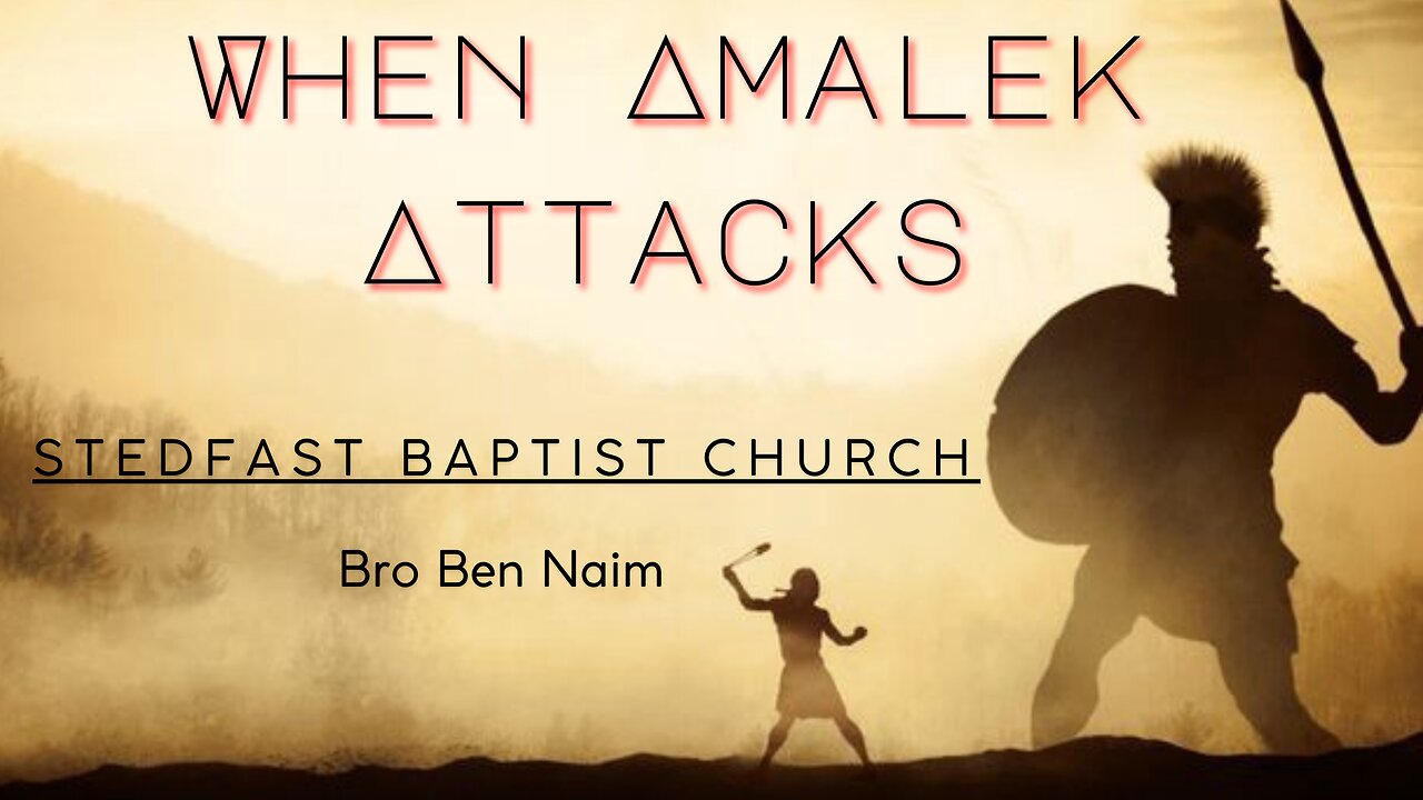 When Amalek Attacks - Bro Ben Naim | Stedfast Baptist Church