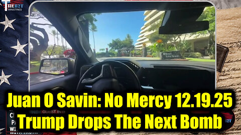 Juan O Savin No Mercy 12.19.25 - Trump Drops The Next Bomb