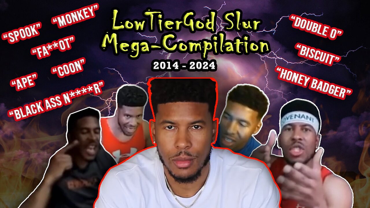 The Ultimate LowTierGod Slur MEGA-COMPILATION [480p30 FPS, CHECK DESCRIPTION]