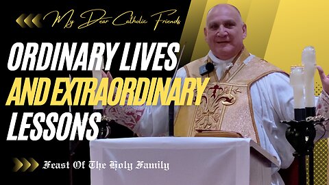 Ordinary Lives And Extraordinary Lessons | Feast Of The Holy Family (2025)