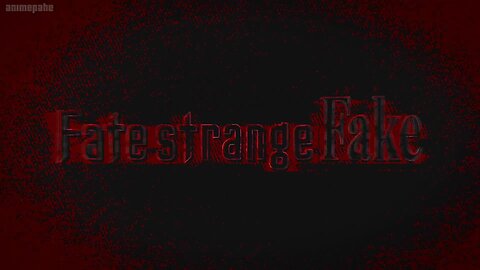 Fate/strange Fake opening