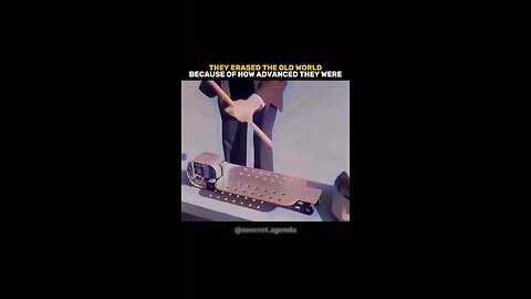 They erased the old world because of how advanced they were