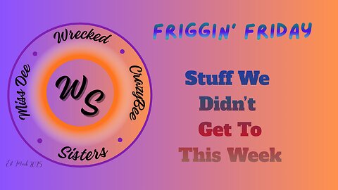 E 107 Friggin’ Friday Stuff We Didn’t Get To This Week