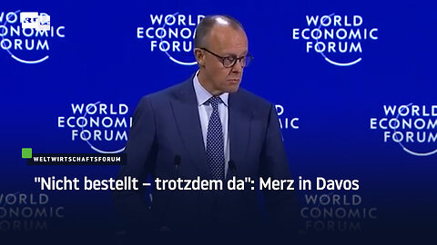 "Nicht bestellt – trotzdem da": Merz in Davos