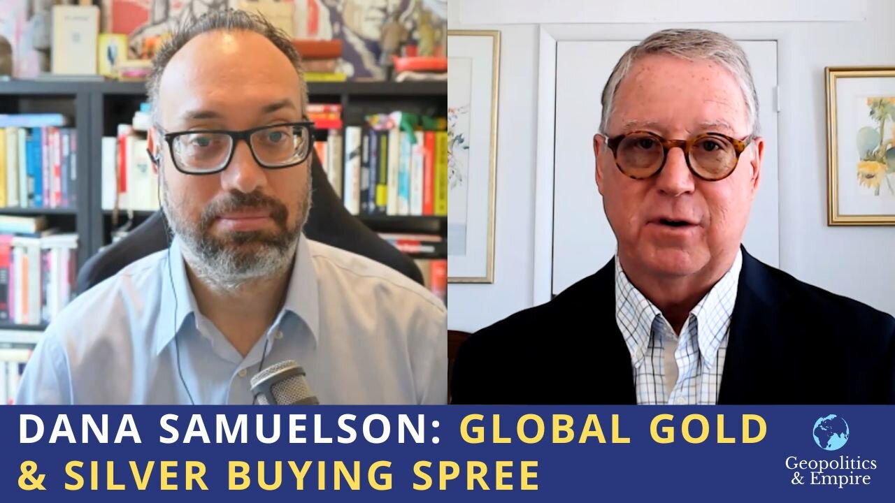 Dana Samuelson: Global Gold & Silver Buying Spree