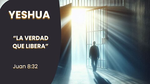 YESHUA LA VERDAD QUE LIBERA