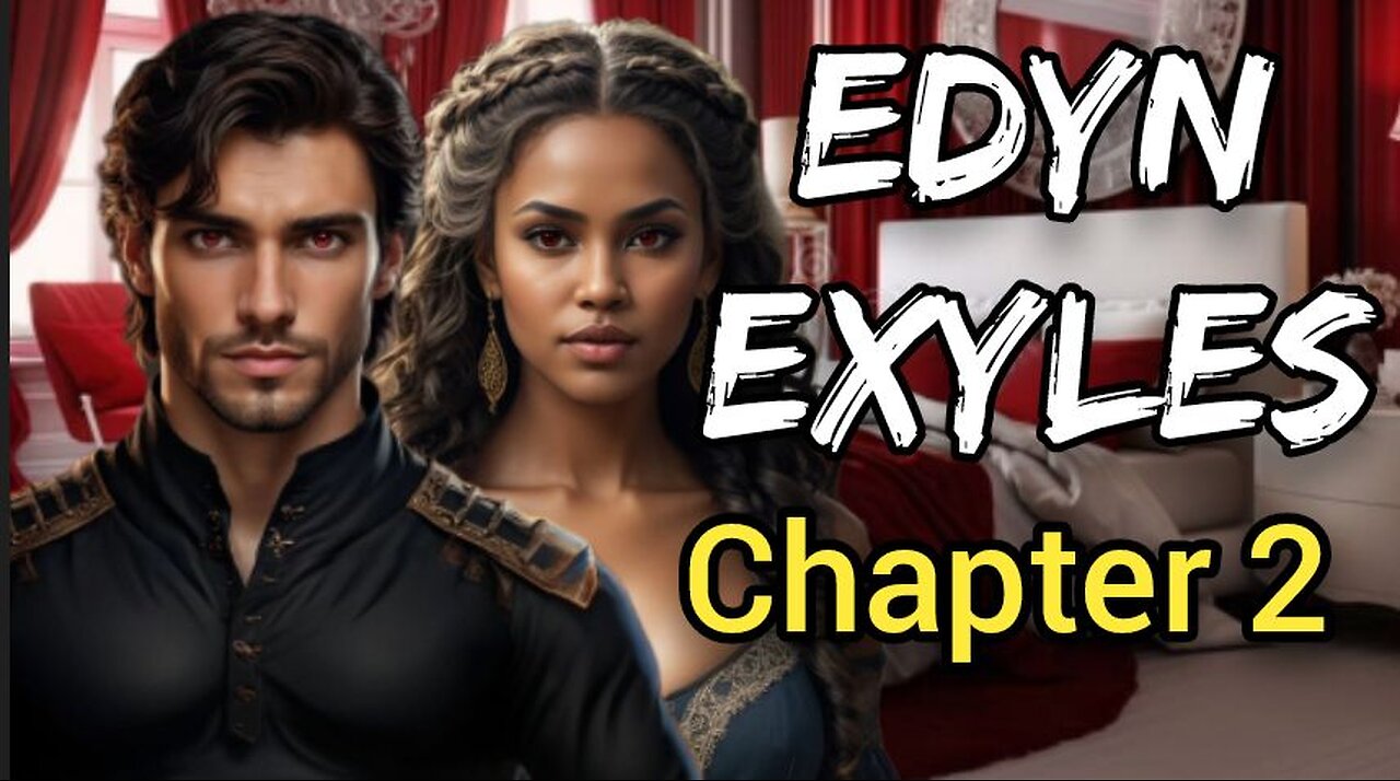 Edyn Exyles | Chapter 2: King Ezias & Queen Xcorchelle