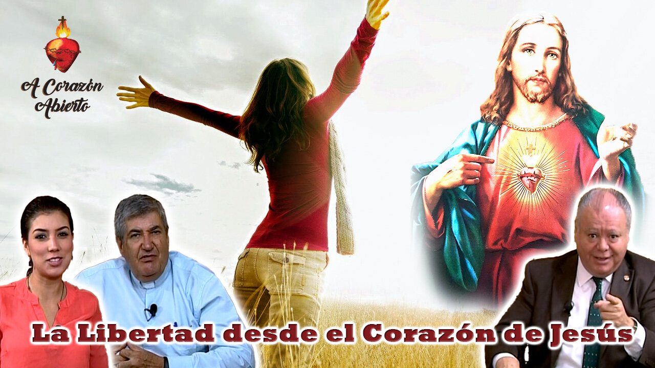 La libertad desde el Corazón de Jesús - A Corazón Abierto