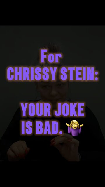 For Chrissy Stein, Your Joke Is Bad 😂