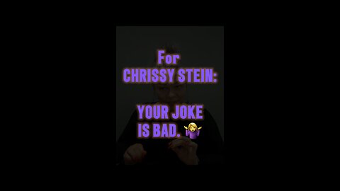 For Chrissy Stein, Your Joke Is Bad 😂