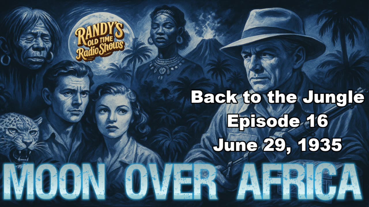 Moon over Africa 35-06-29 ep16 Back to the Jungle