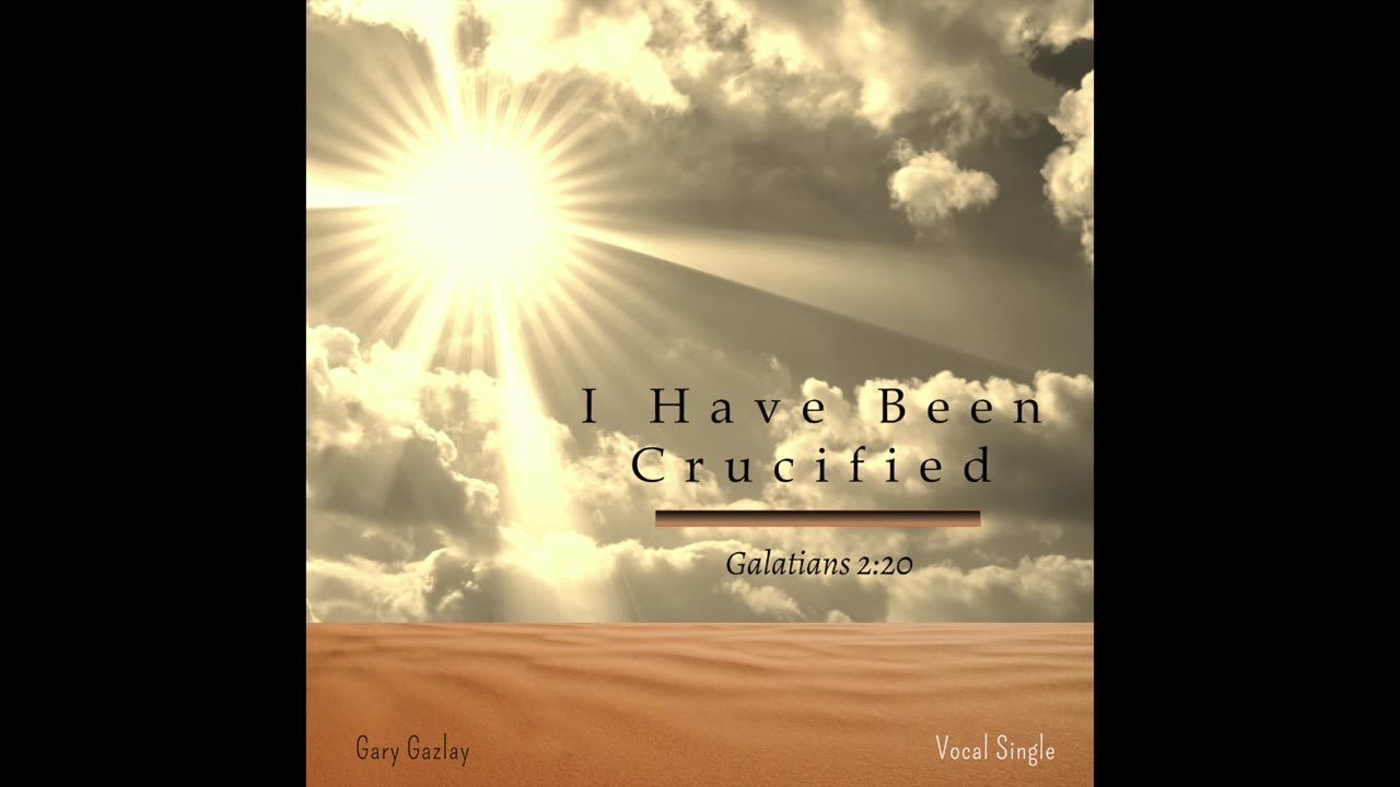 I HAVE BEEN CRUCIFIED – (Galatians 2:20)