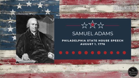 Samuel Adams: Philadelphia State House Speech - August 1, 1776