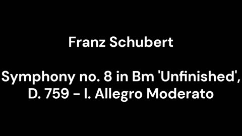 Symphony no. 8 in Bm 'Unfinished', D. 759 - I. Allegro Moderato