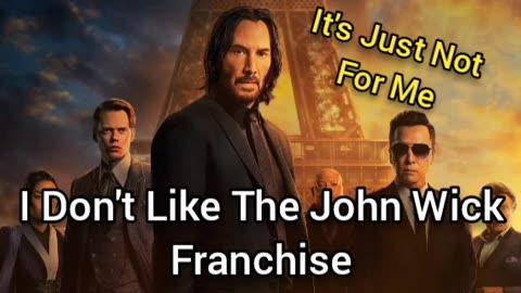 I Don't Like The John Wick Franchise 😮‍💨