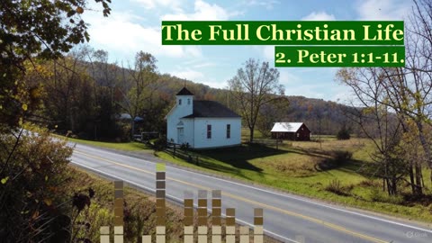 The Full Christian Life | 2. Peter 1:1-11 | Congregational Singing and Preaching