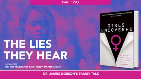 The Vulnerability of Our Girls - Part 2 with Guests Dr. Joe McIlhaney and Dr. Freda McKissic-Bush