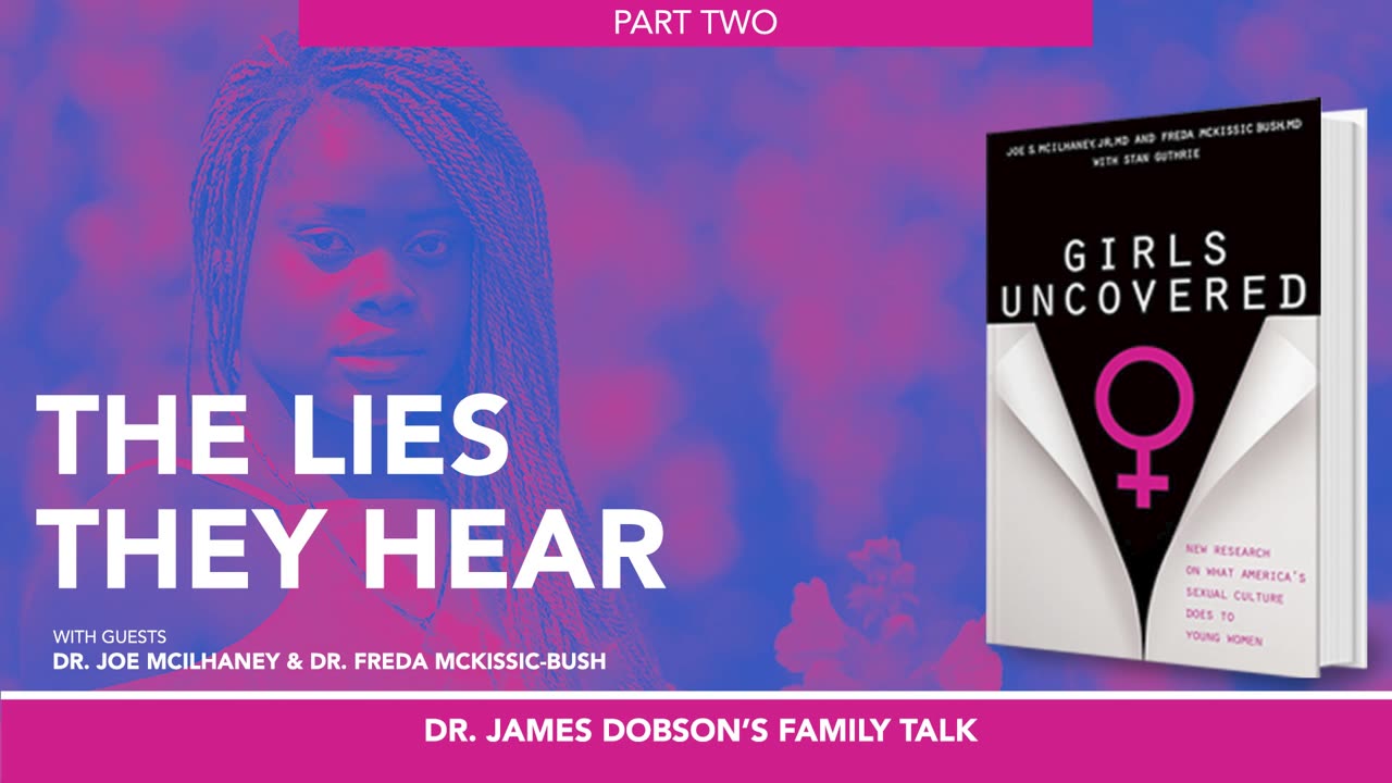 The Vulnerability of Our Girls - Part 2 with Guests Dr. Joe McIlhaney and Dr. Freda McKissic-Bush