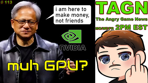 🔴TAGN #113 - NVidia Thinks Only About Gamers! R.I.P