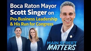 Boca Raton Mayor Scott Singer on Pro-Business Leadership & His Run for Congress
