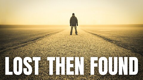 Lost then Found
