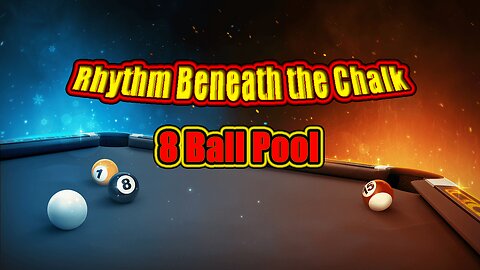 🎱 Rhythm Beneath the Chalk | 8 Ball Pool