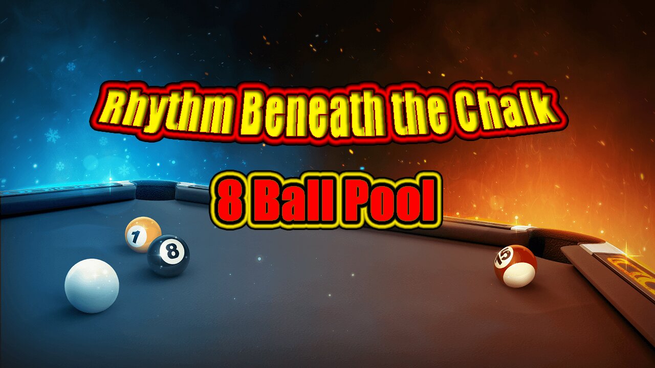 🎱 Rhythm Beneath the Chalk | 8 Ball Pool