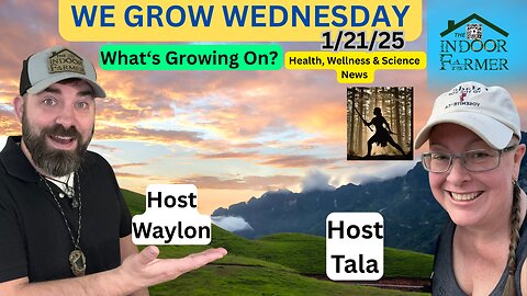We Grow Wednesday 1/21/26, Health, Wellness & Science News Because Everybody Has To Eat..