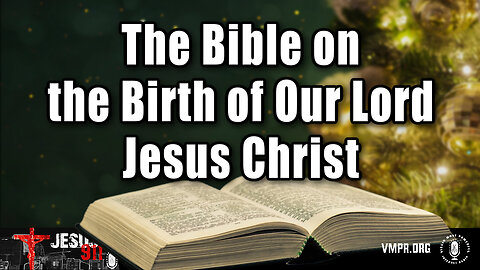30 Dec 25, Jesus 911: The Bible on the Birth of Our Lord Jesus Christ
