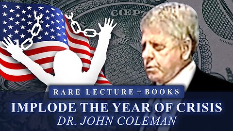 Implode the Year of Crisis - Dr. John Coleman