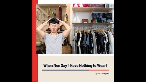 "When Men Say 'I Have Nothing to Wear!'