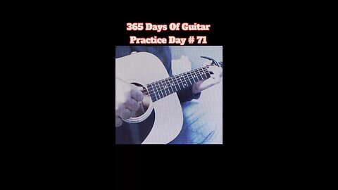 365 Days Of Guitar Practice Day # 71