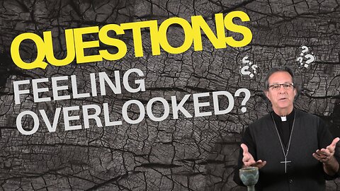 Questions Wk 3 - Feeling Overlooked?