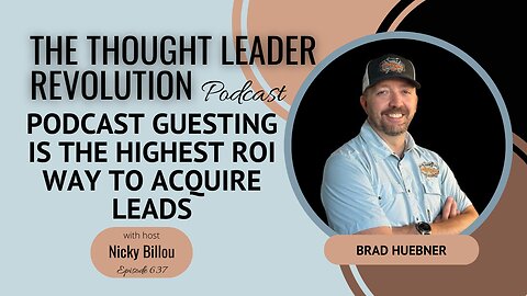 TTLR EP637: Brad Huebner - Podcast Guesting Is THE Highest ROI way To Acquire Leads