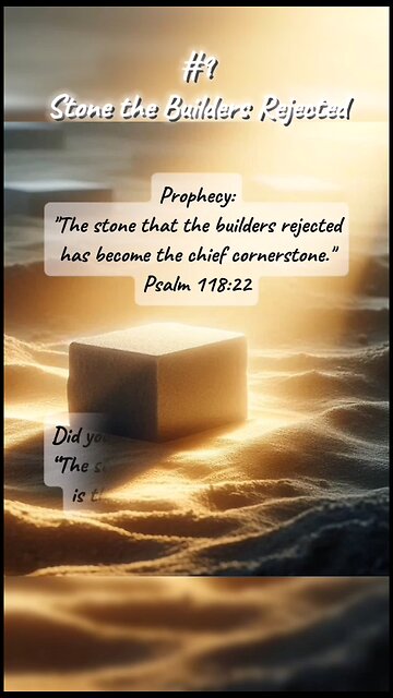 #9 Stone the Builders Rejected - Jesus Christ Prophecies Fulfilled