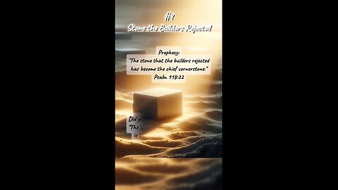 #9 Stone the Builders Rejected - Jesus Christ Prophecies Fulfilled