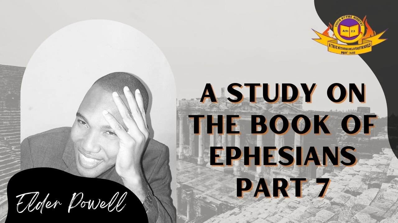 Elder Christopher Powell: A Study on the Book of Ephesians - Part 7