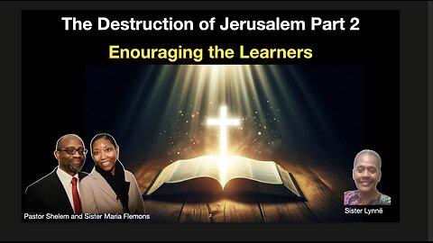 Destruction of Jerusalem Part 3 and Encourage The Learners