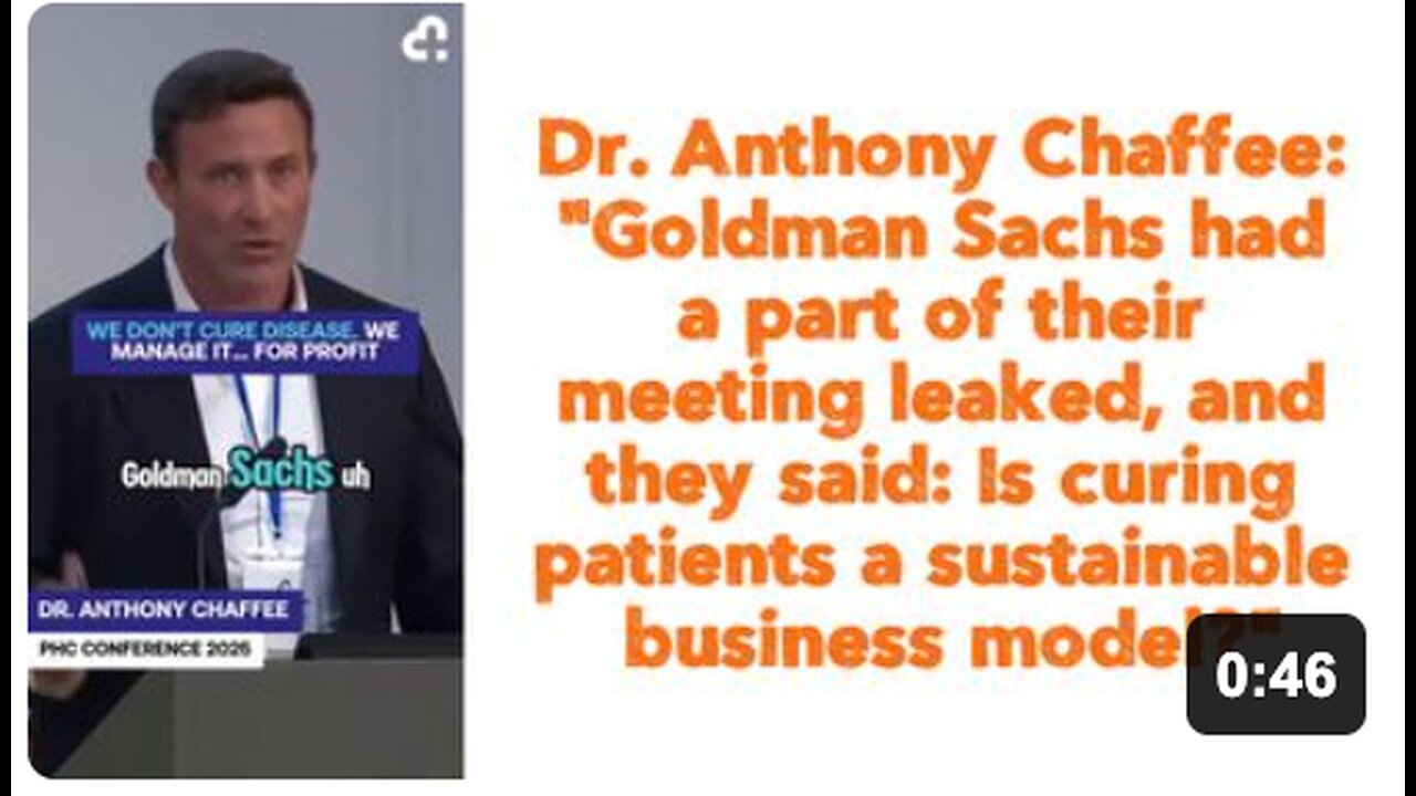 Dr. Anthony Chaffee: "Goldman Sachs had a part of their meeting leaked, and they said: Is curing patients a sustainable business model?"