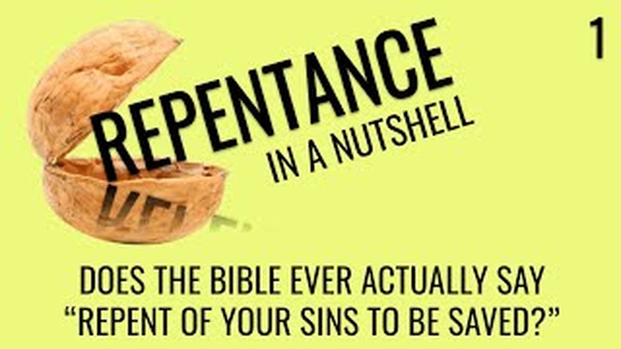 Does the Bible ever actually say "repent of your sins to be saved"? (Repentance In A Nutshell 1)