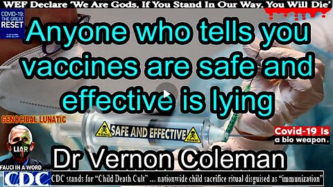 Anyone Who Tells You Vaccines Are Safe and Effective is Lying - Dr. Vernon Coleman