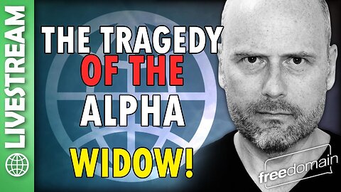 The Tragedy of the Alpha Widow!