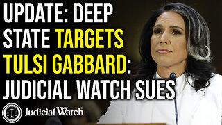 UPDATE: Deep State Targets Tulsi Gabbard: Judicial Watch SUES