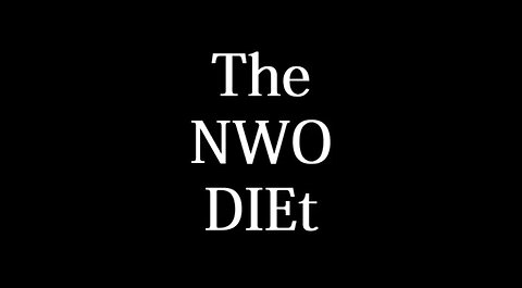 The NWO DIEt (Documentary; censored on Youtube)