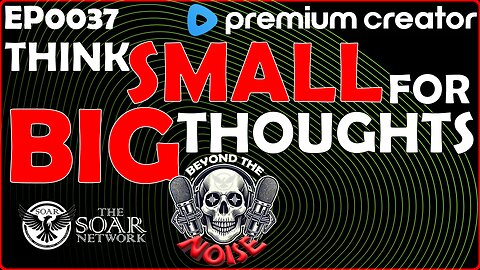 EP-0037 Think Small for Big Thoughts 20251004